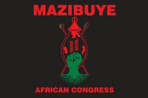 Nuwe politieke party, Mazibuye African Congress gestig- Let daarop dat geen blanke Suid-Afrikaners toegelaat word nie
