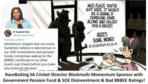 RaceBaiting SA Krieketdirekteur Blackmails Momentum Borg met die regering se pensioenfonds en SOE-disinvestering en slegte BBSEB-graderings!