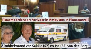 plaasmoordenaars gebruik ambulans om by die plaas van boer Sakkie van den Berg en sy vrou, Ina, na die plaas Blouboswes by Boshof in die Vrystaat te kom